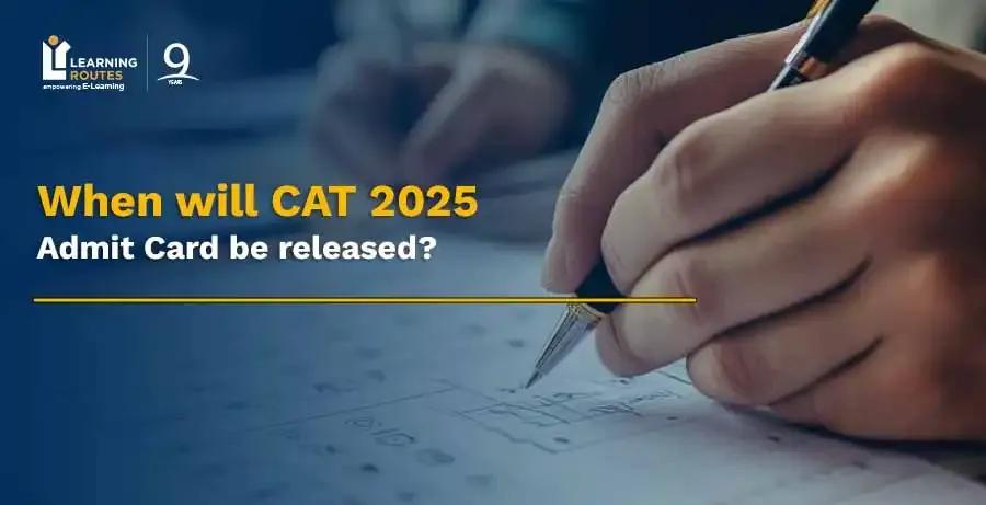 When will CAT 2025 admit card be released? 
