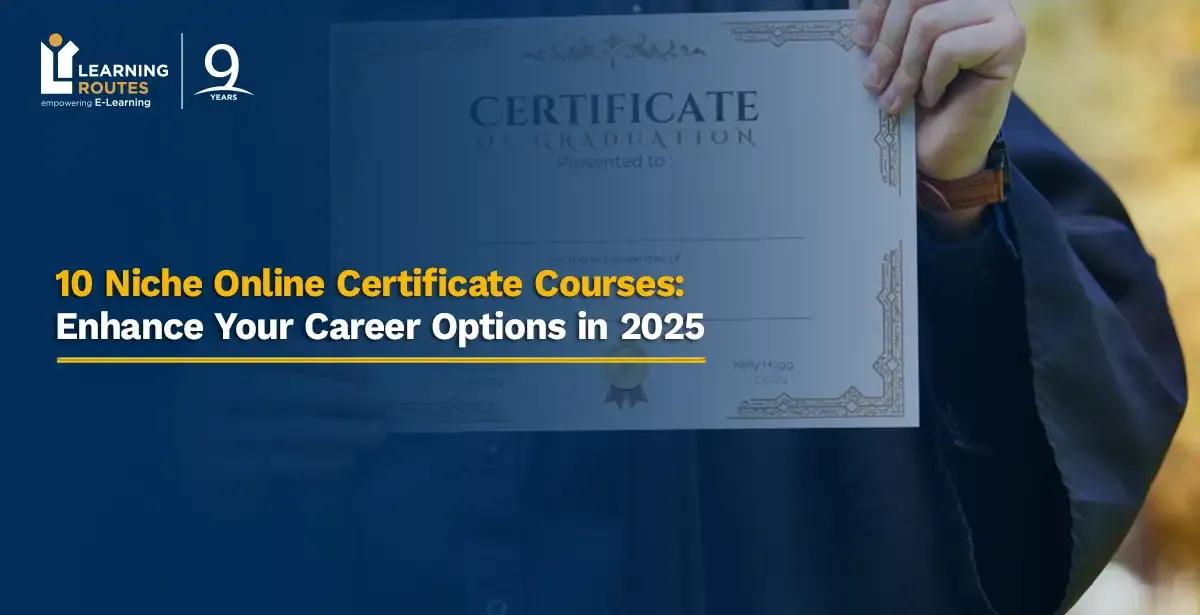 10 Niche Online Certificate Courses: Enhance Your Career Options in 2025