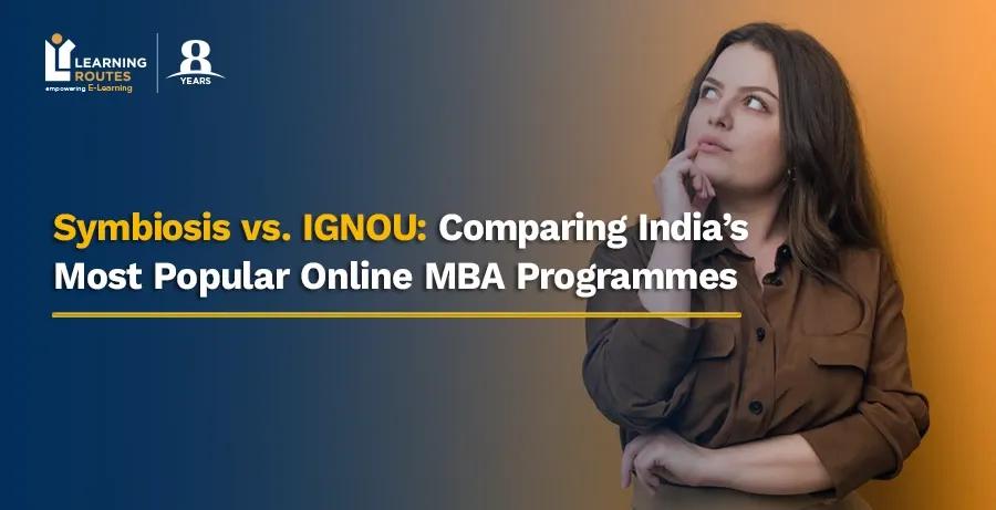 Symbiosis vs. IGNOU: Comparing India’s Most Popular Online MBA Programmes