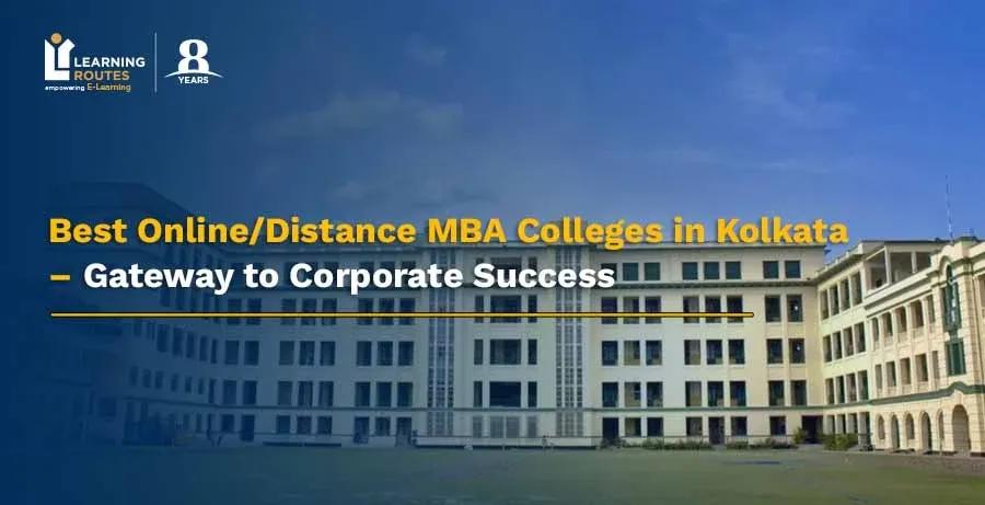 Best Online/Distance MBA Colleges in Kolkata – Gateway to Corporate Success