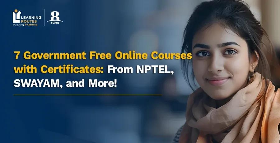 7 Government Free Online Courses with Certificates: From NPTEL, SWAYAM, and More!