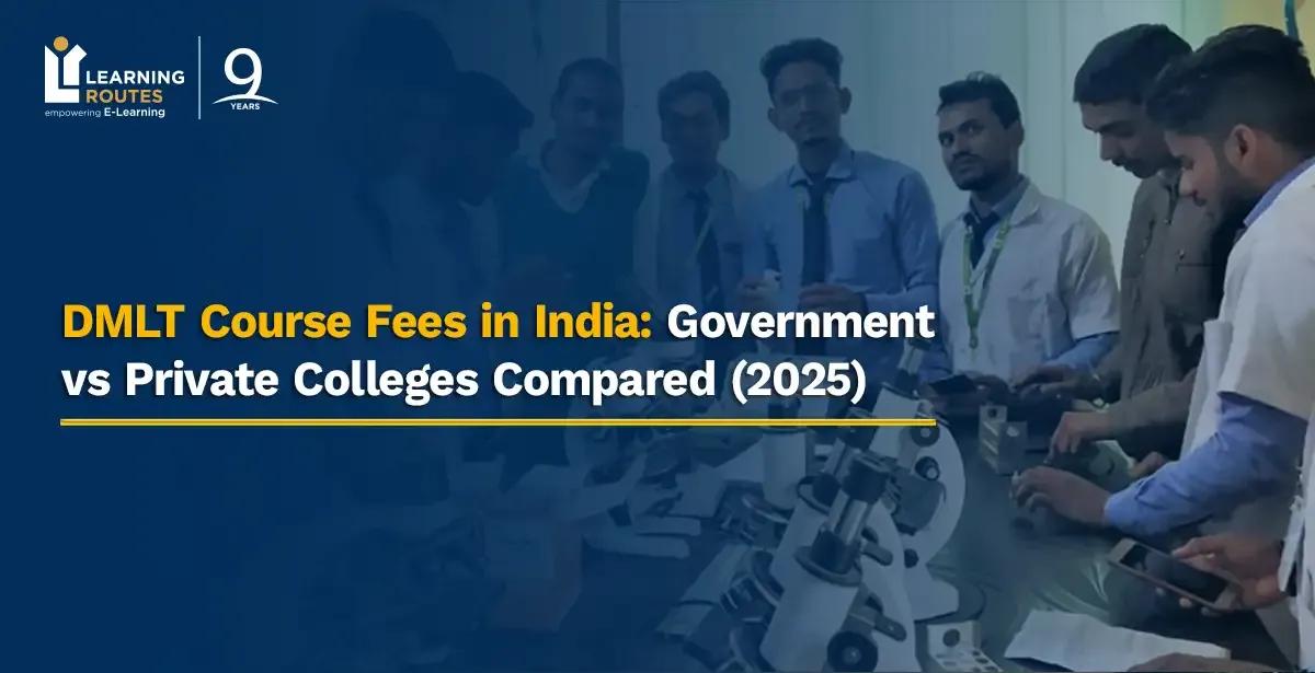 DMLT Course Fees in India: Government vs Private Colleges Compared (2025)