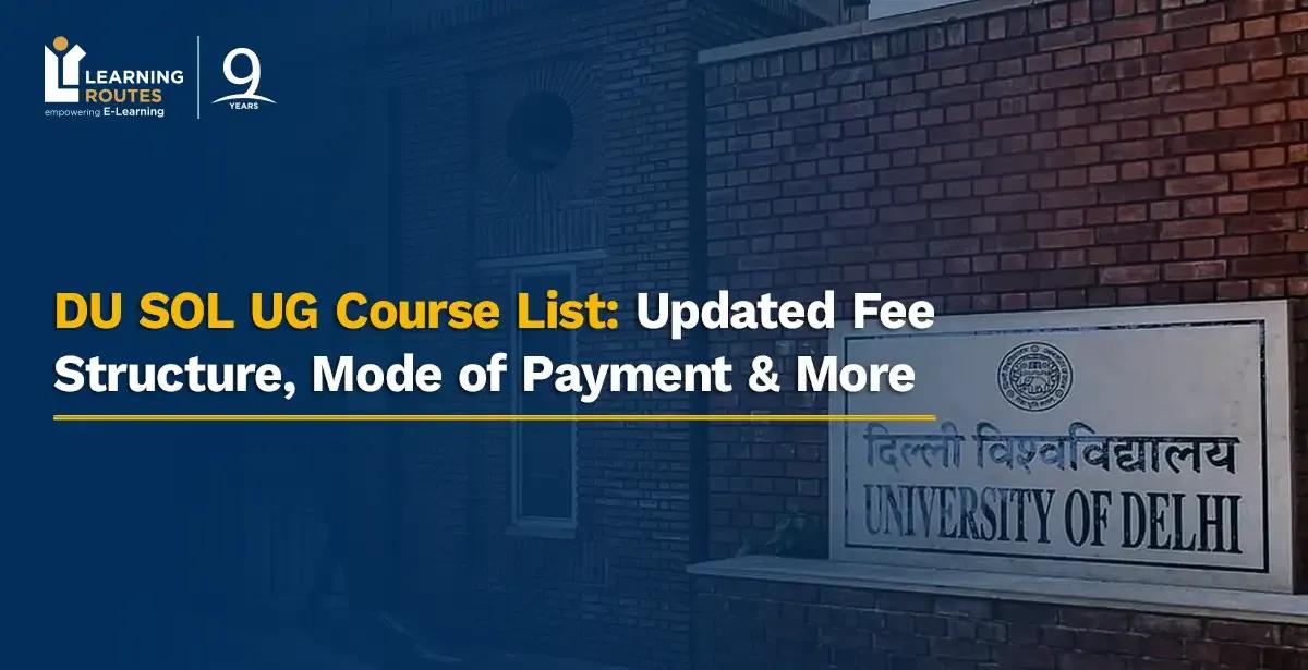 DU SOL UG Course List: Updated Fee Structure, Mode of Payment & More 