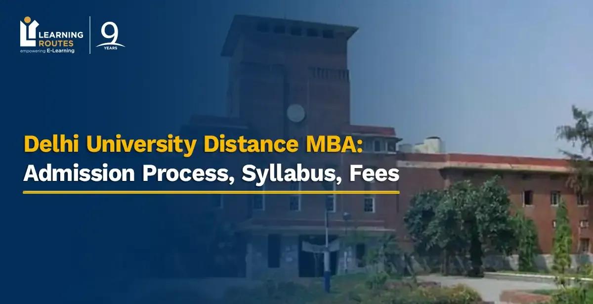 Delhi University Distance MBA: Admission Process, Syllabus, Fees