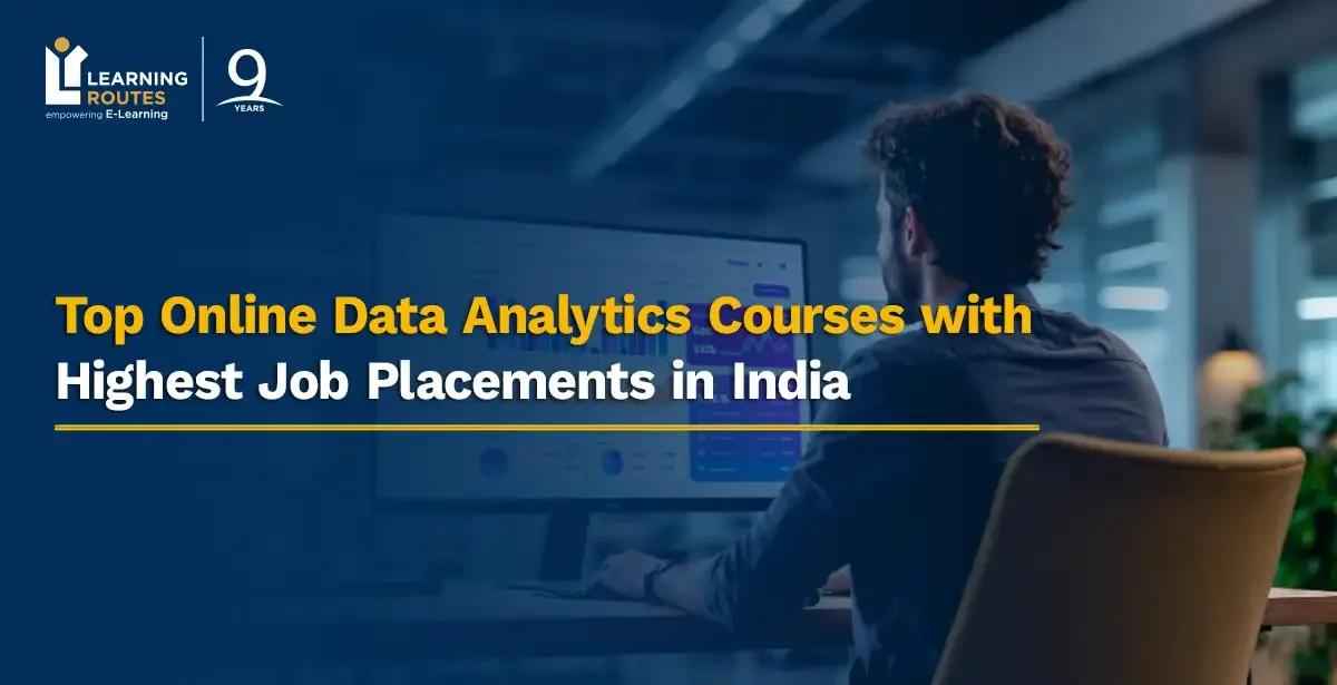 Top Online Data Analytics Courses with Highest Job Placements in India 