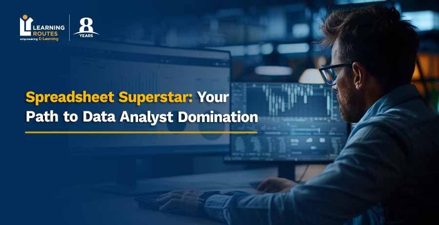 Spreadsheet Superstar: Your Path to Data Analyst Domination