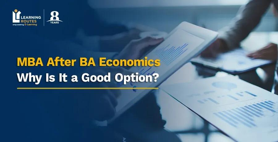MBA After BA Economics: Why Is It a Good Option?