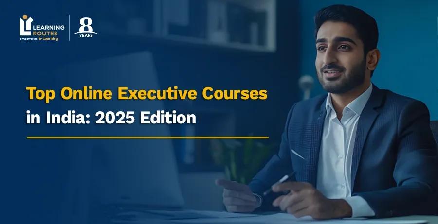 Top Online Executive Courses in India: 2026 Edition