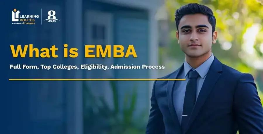 What is EMBA: Full Form, Top Colleges, Eligibility, Admission Process