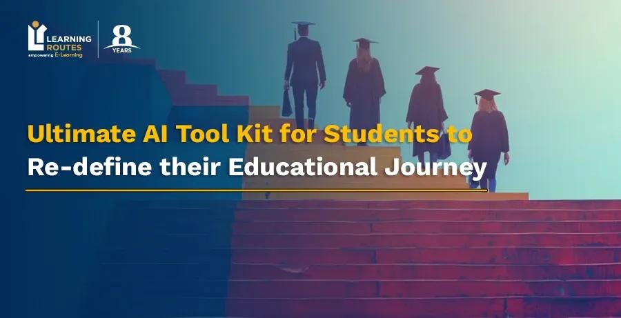 Ultimate AI Tool Kit for Students to Re-define their Educational Journey
