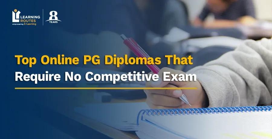 Top Online PG Diplomas That Require No Competitive Exam