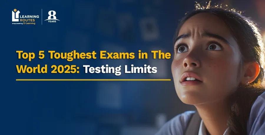 Top 5 Toughest Exams in The World 2025: Testing Limits
