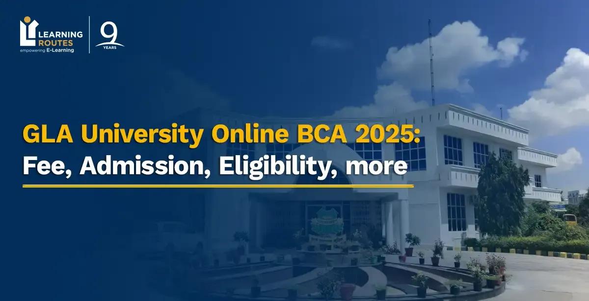 GLA University Online BCA 2026: Fee, Admission, Eligibility, more