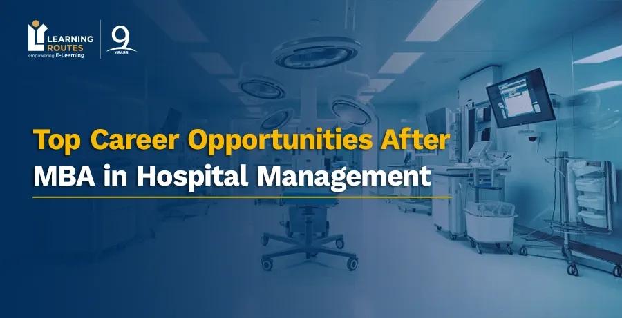 Top Career Opportunities After MBA in Hospital Management