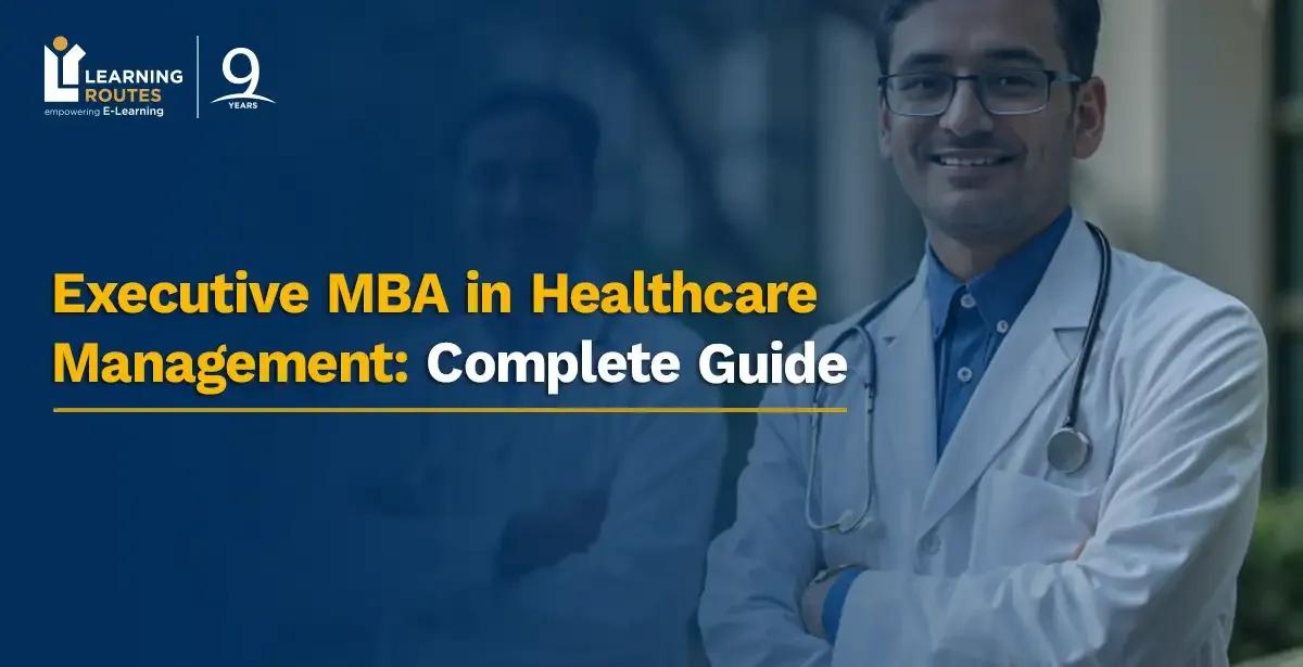 Executive MBA in Healthcare Management: Complete Guide