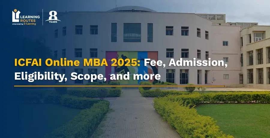 ICFAI Online MBA 2025: Fee, Admission, Eligibility, Scope, and more