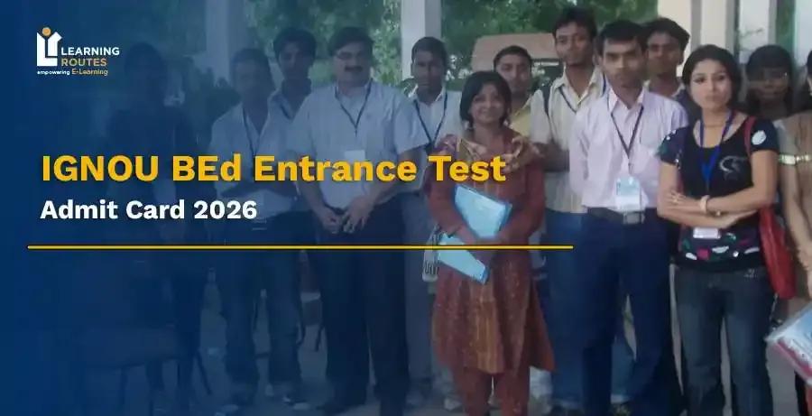 IGNOU BEd Entrance Test Admit Card 2026