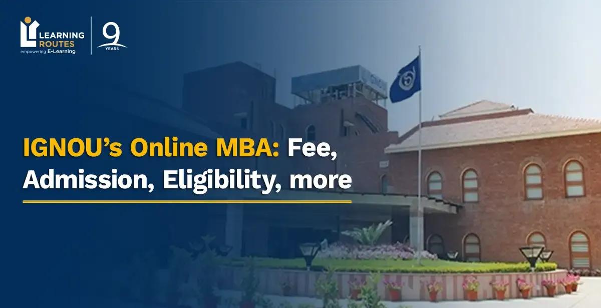 IGNOU’s Online MBA: Fee, Admission, Eligibility, more
