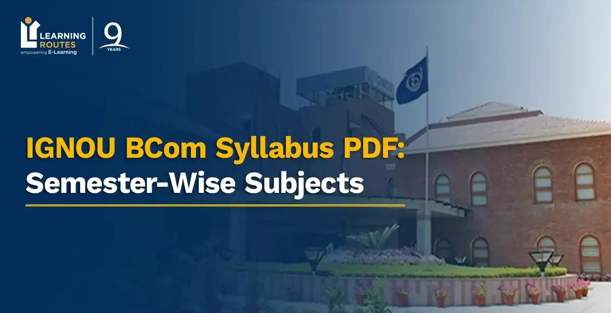 IGNOU BCom Syllabus PDF: Semester-Wise Subjects 