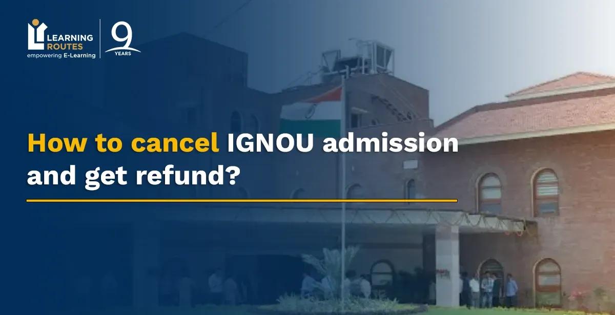 How to cancel IGNOU admission and get refund?