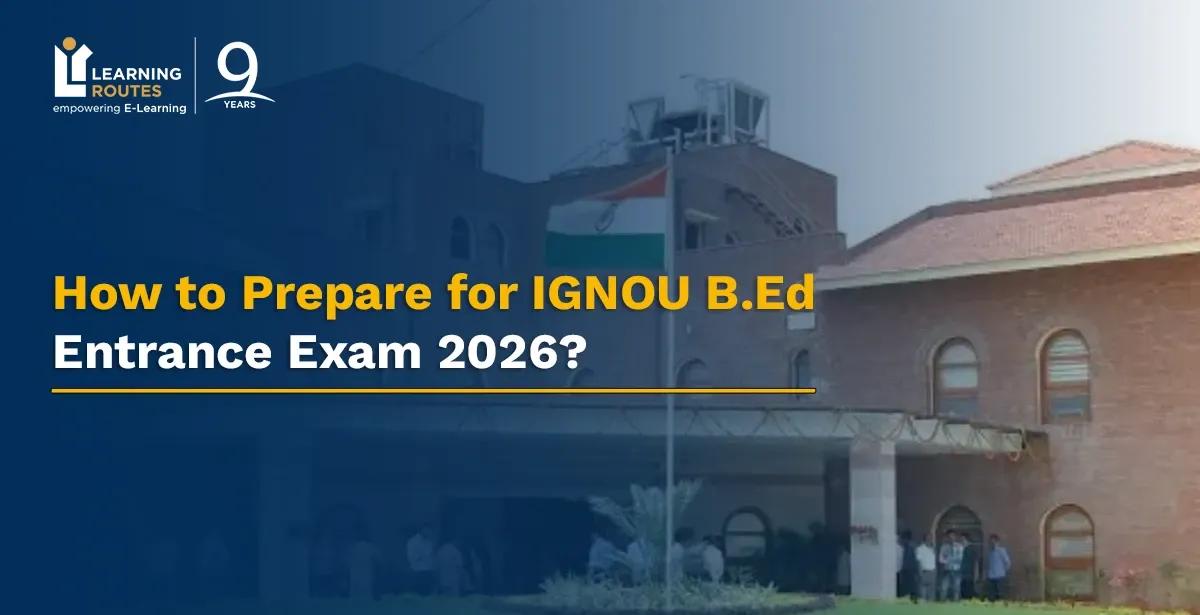How to Prepare for IGNOU B.Ed Entrance Exam 2026? 
