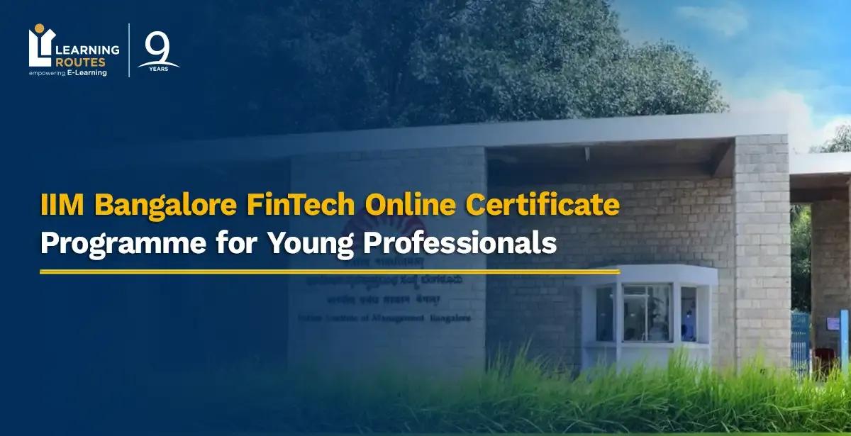 IIM Bangalore FinTech Online Certificate Programme for Young Professionals