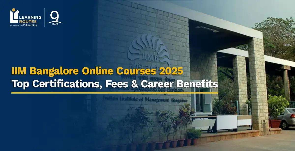 IIM Bangalore Online Courses 2026: Top Certifications, Fees & Career Benefits