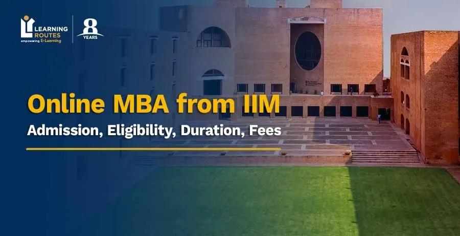 Online MBA from IIM: Admission, Eligibility, Duration, Fees