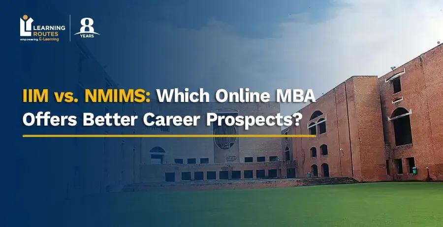IIM vs. NMIMS: Which Online MBA Offers Better Career Prospects?