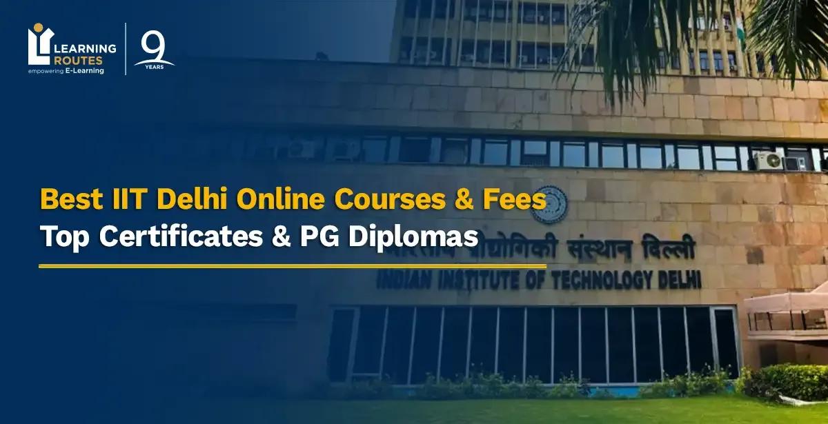 Best IIT Delhi Online Courses & Fees: Top Certificates & PG Diplomas