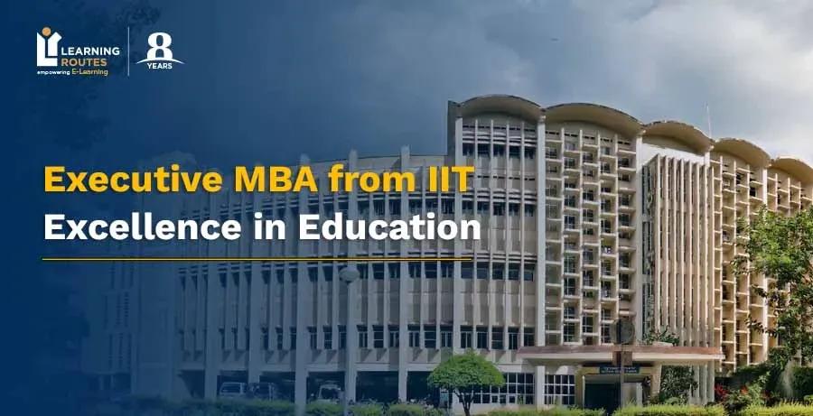 Executive MBA from IIT: Excellence in Education