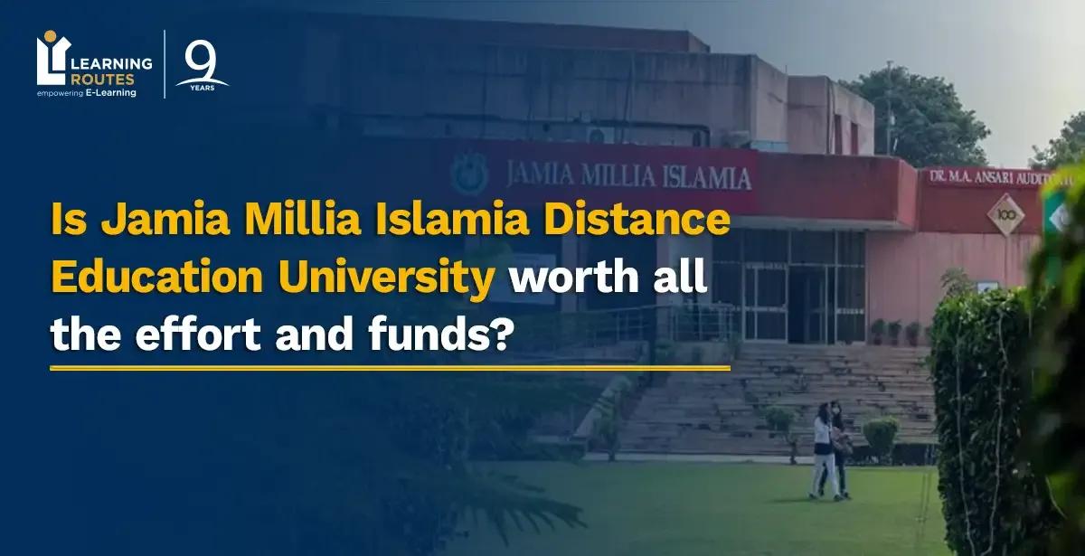 Is Jamia Millia Islamia Distance Education University worth all the effort and funds?