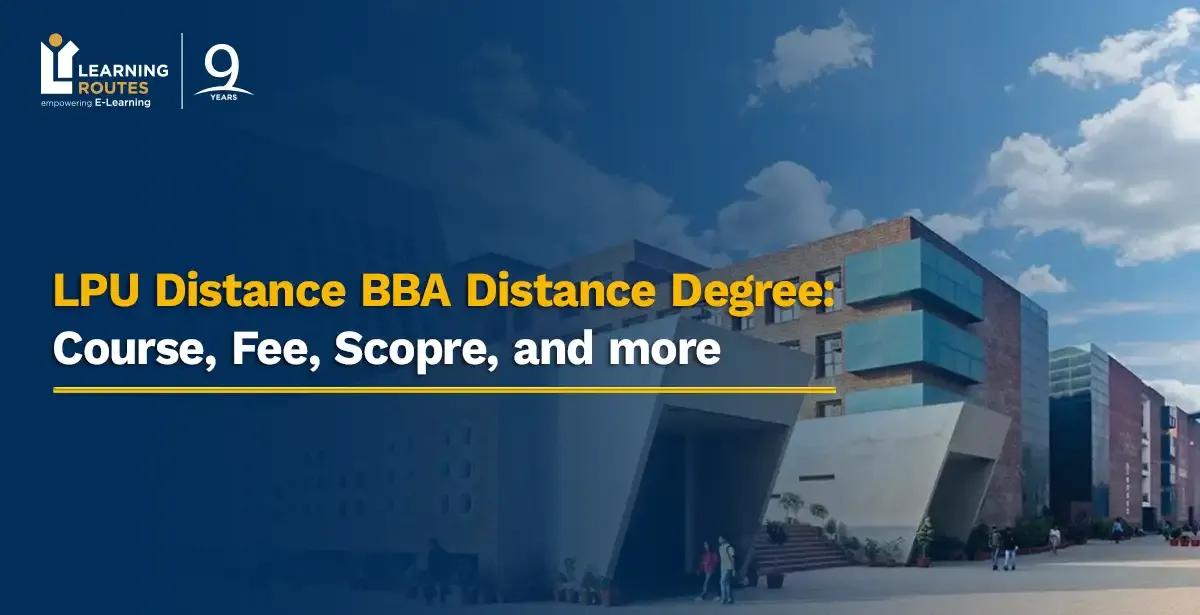 LPU Distance BBA Distance Degree: Course, Fee, Scopre, and more