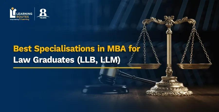 Best Specialisations in MBA for Law Graduates (LLB, LLM)