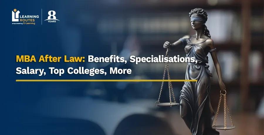 MBA After Law: Benefits, Specialisations, Salary, Top Colleges, More