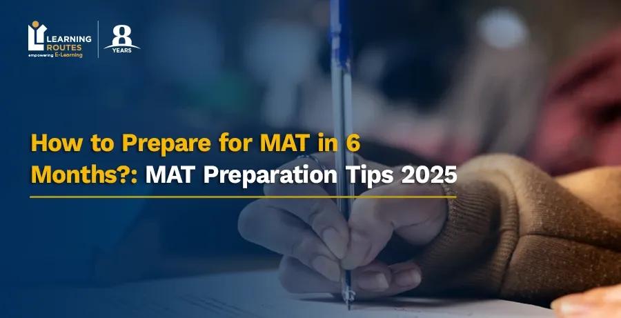 How to Prepare for MAT in 6 Months?: MAT Preparation Tips 2025