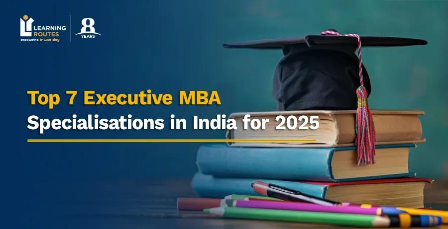Top 7 Executive MBA Specialisations in India for 2026