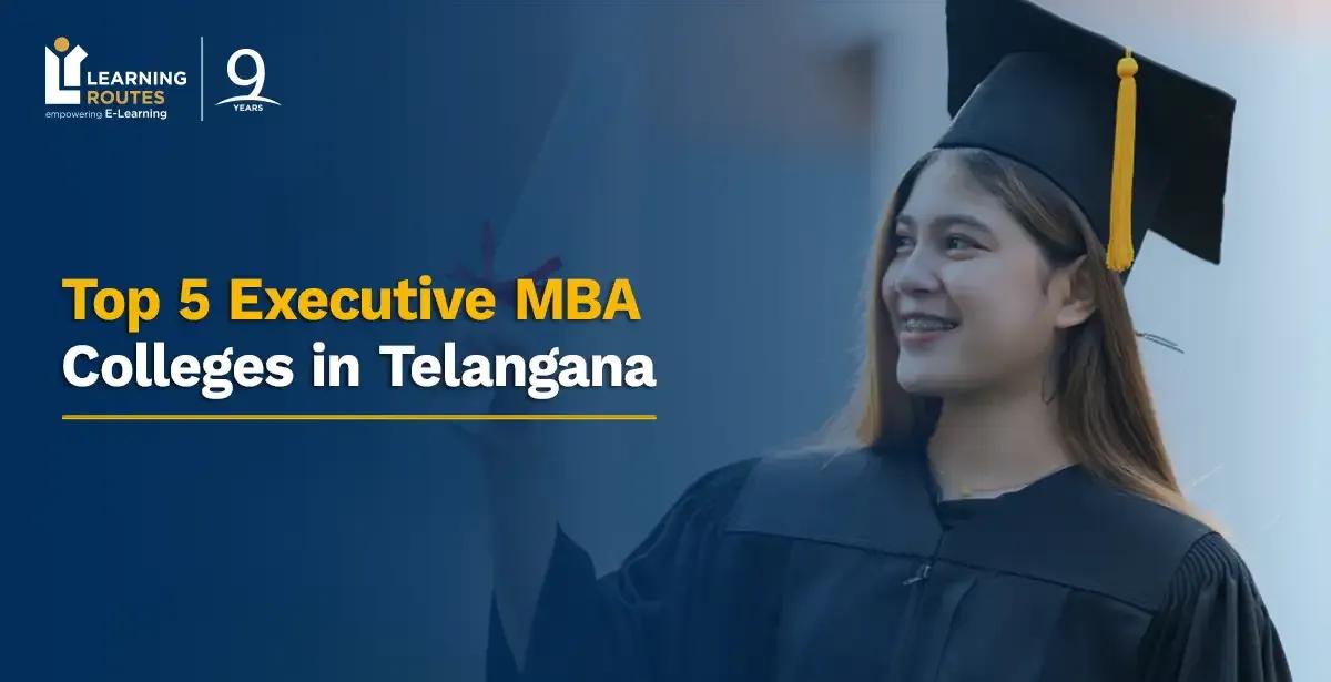 Top 5 Executive MBA Colleges in Telangana