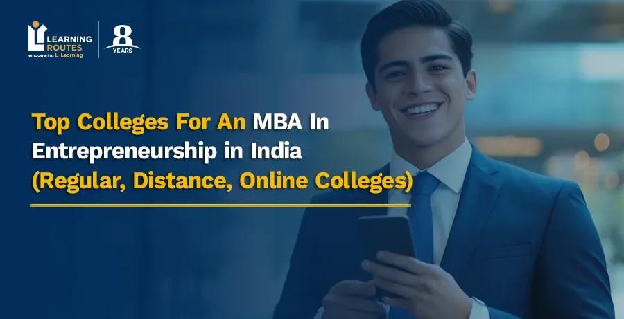 Top Colleges For An MBA In Entrepreneurship in India (Regular, Distance, Online Colleges)