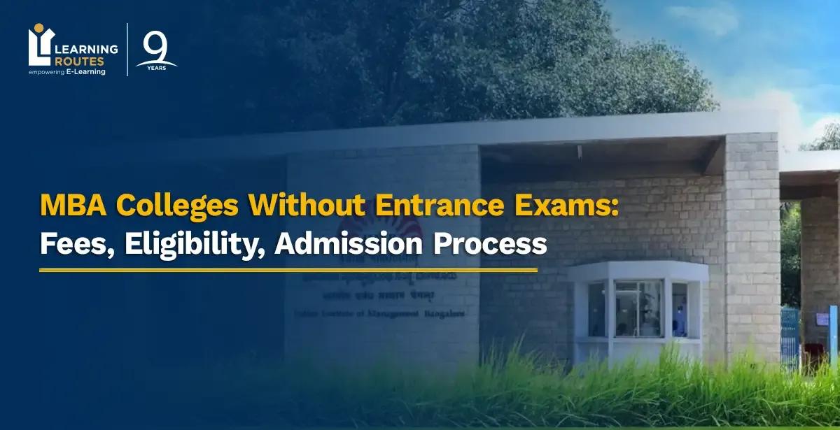 MBA Colleges Without Entrance Exams: Fees, Eligibility, Admission Process