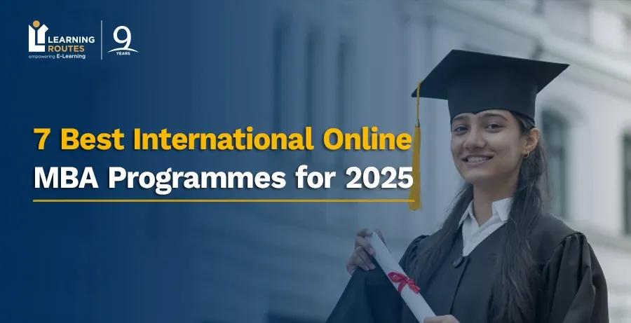 7 Best International Online MBA Programmes for 2025
