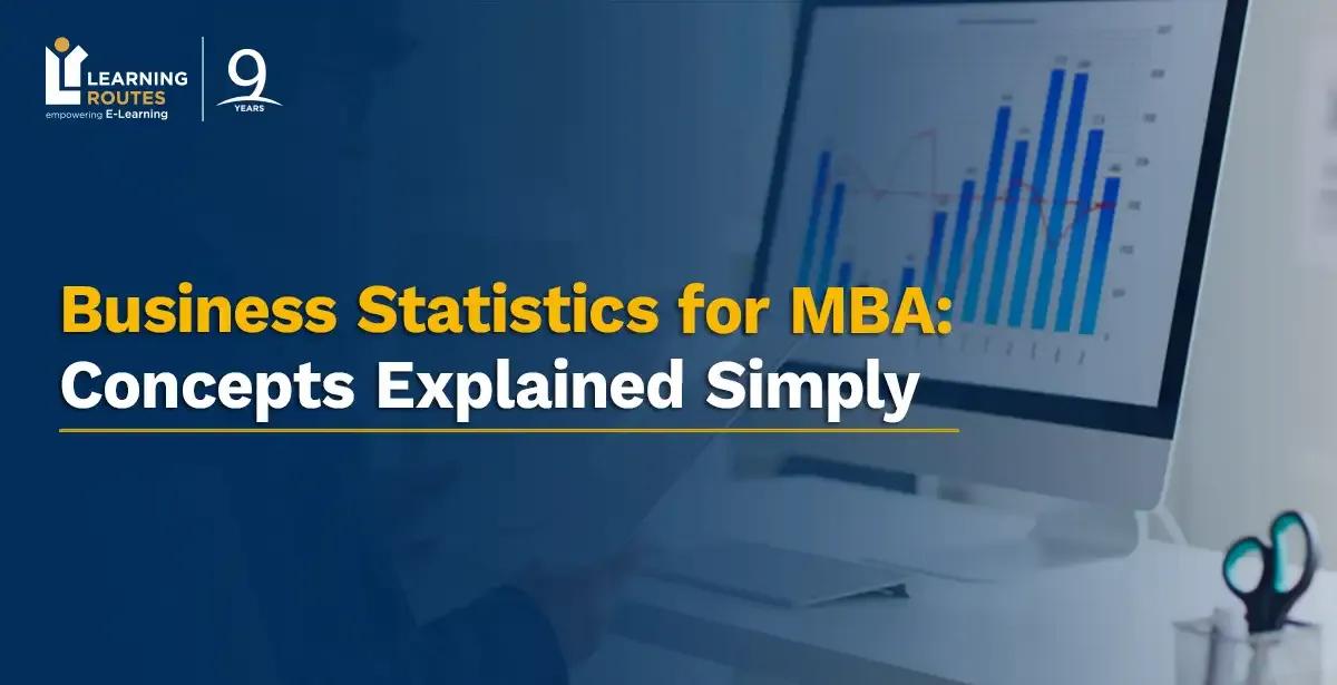 Business Statistics for MBA: Concepts Explained Simply