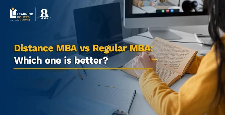 Distance MBA vs Regular MBA: Which one is better?