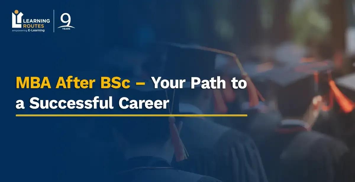 MBA After BSc – Your Path to a Successful Career