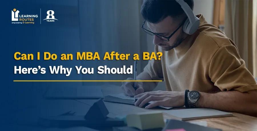 Can I Do an MBA After a BA? Here’s Why You Should
