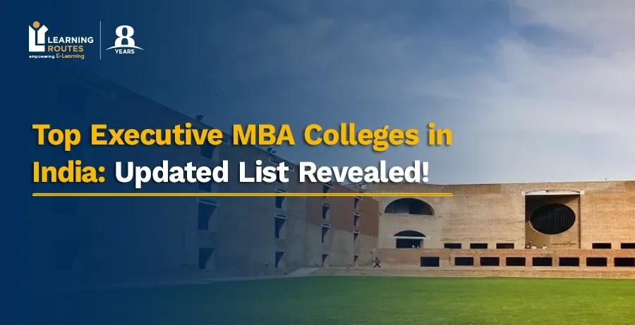 Top Executive MBA Colleges in India: Updated List Revealed!