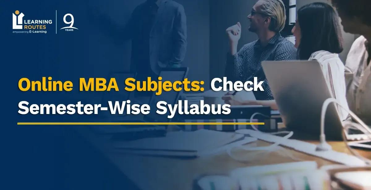 Online MBA Subjects: Check Semester-Wise Syllabus