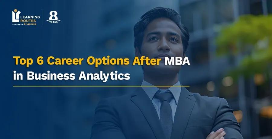 Top 6 Career Options After MBA in Business Analytics