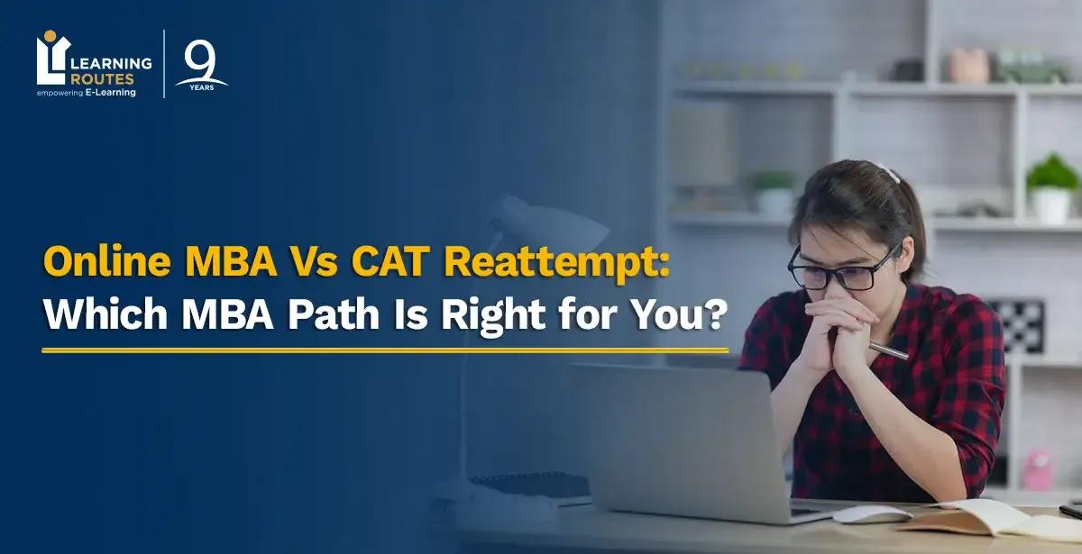 Online MBA Vs CAT Reattempt: Which MBA Path Is Right for You?