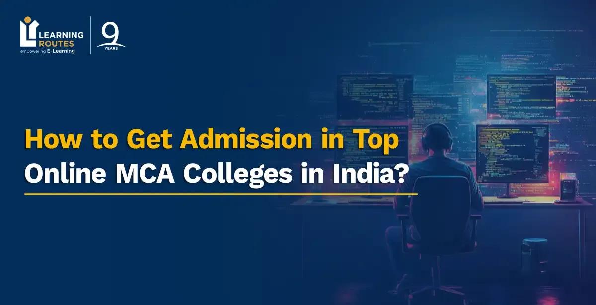 How to Get Admission in Top Online MCA Colleges in India? 